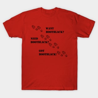 Want/Need/Got Bootblack T-Shirt